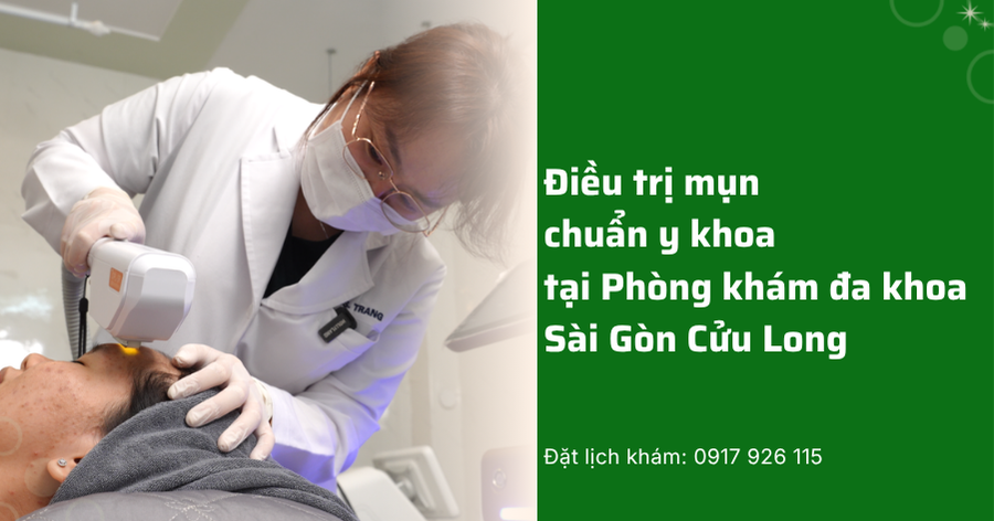 Điều trị mụn chuẩn y khoa tại Phòng khám đa khoa Sài Gòn Cửu Long